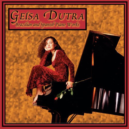 Geisa Dutra: Brazilian & Spanish Piano Works - COMPACT DISCS