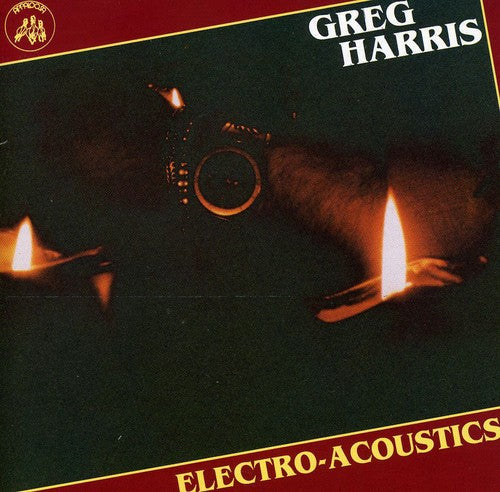 Greg Harris: Electro-Acoustics - COMPACT DISCS