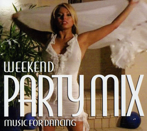 Various Artists: Weekend Party Mix: Music For Dancing - COMPACT DISCS