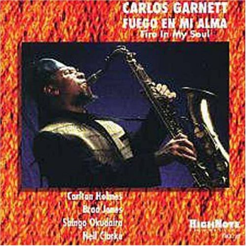 Carlos Garnett: Fuego Mi Alma (Fire in My Soul) - COMPACT DISCS