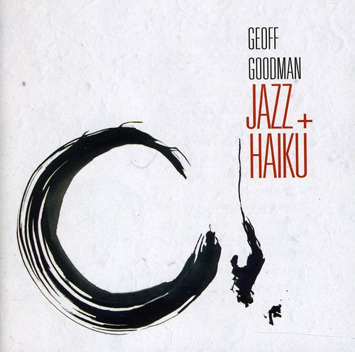 Geoff Goodman: Jazz + Haiku - COMPACT DISCS