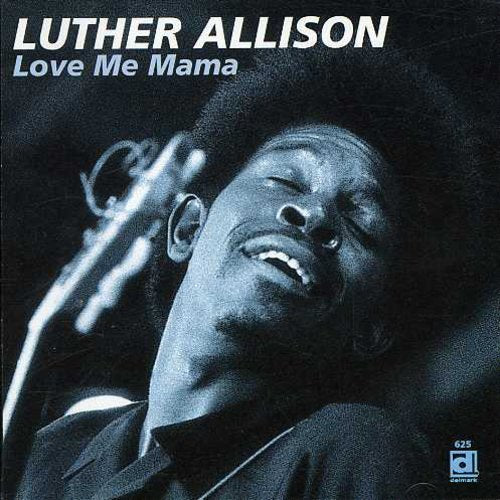 Luther Allison: Love Me Mama - COMPACT DISCS