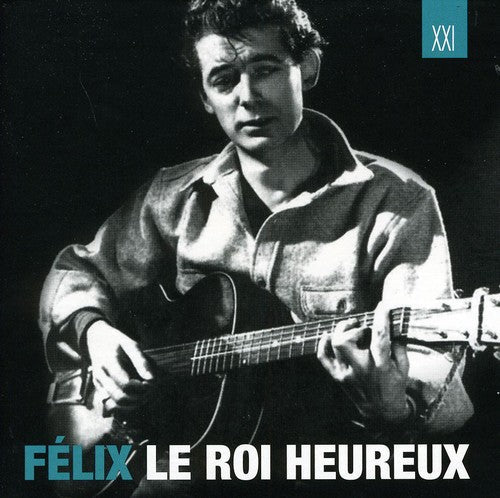 Félix Leclerc: Felix Le Roi Heureux - COMPACT DISCS