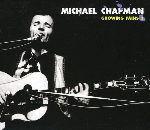 Michael Chapman: Growing Pains 3 - COMPACT DISCS