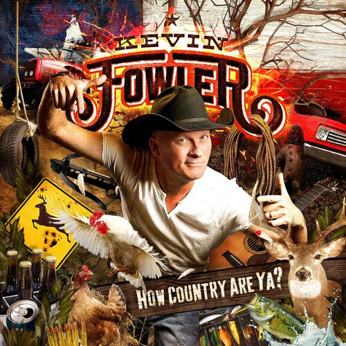 Kevin Fowler: How Country Are Ya? - COMPACT DISCS