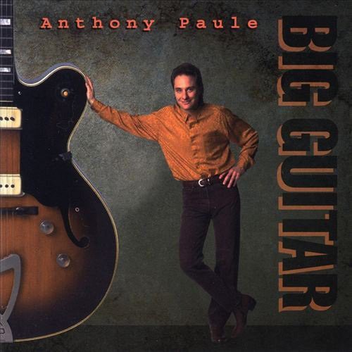Anthony Paule: Big Guitar - COMPACT DISCS