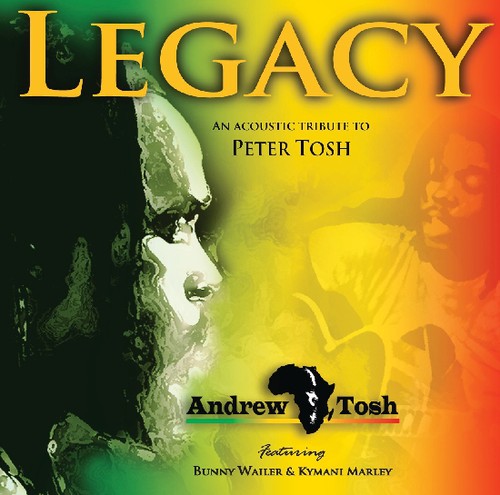 Andrew Tosh: Legacy: An Acoustic Tribute to Peter Tosh - COMPACT DISCS