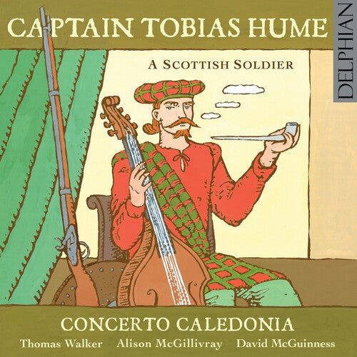 Hume / Walker / McGillivray / Caldeonia: Captain Tobias Hume-A Scottish Soldier - COMPACT DISCS