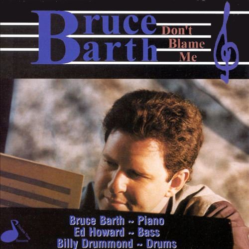 Bruce Barth: Don't Blame Me - COMPACT DISCS