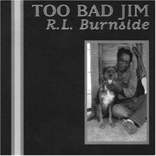 R.L. Burnside: Too Bad Jim - COMPACT DISCS