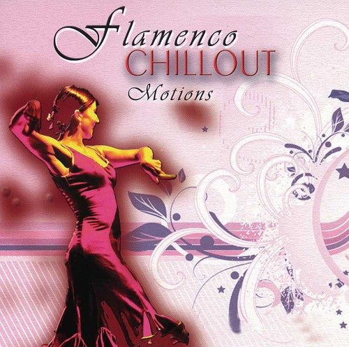 Flamenco Chillout Motion: Flamenco Chillout Motion - COMPACT DISCS
