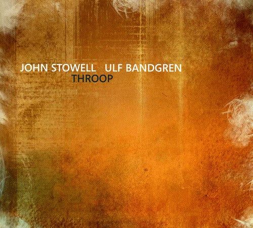 John Stowell & Ulf Bandgren: Throop - COMPACT DISCS