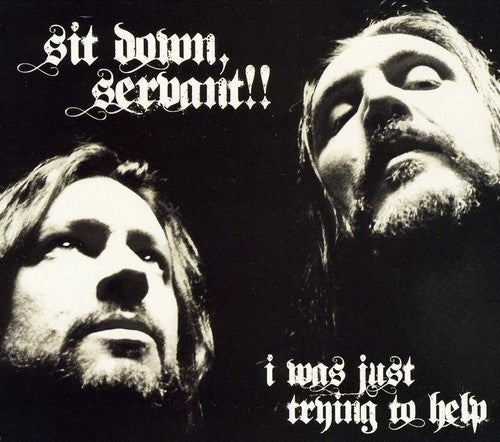 Sit Down, Servant!!: I Was Just Trying to Help - COMPACT DISCS