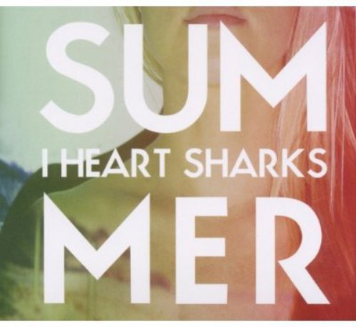 I Heart Sharks: Summer - COMPACT DISCS