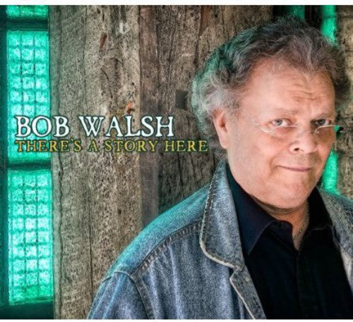 Bob Walsh: Theres a Story Here (Digi) - COMPACT DISCS
