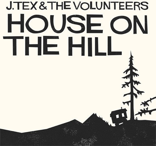 J. Tex & the Volunteers: House on the Hill - COMPACT DISCS