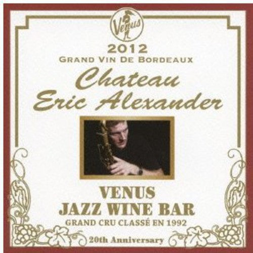 Eric Alexander: Venus Jazz Wine Bar: Anata to Bordeaux - COMPACT DISCS