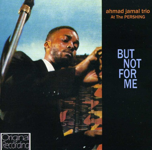Ahmad Jamal: At the Pershing: But Not for Me - COMPACT DISCS