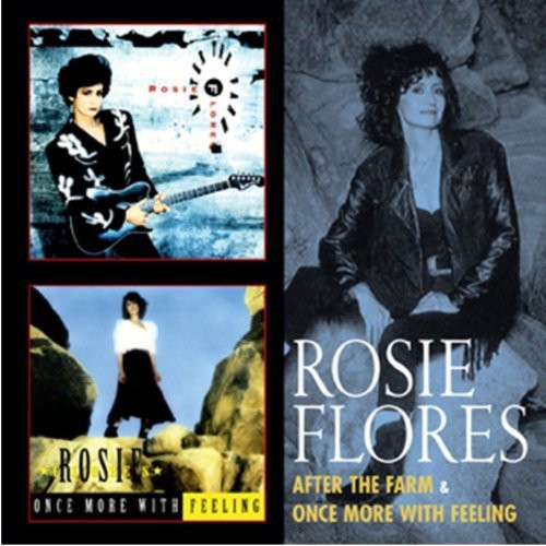 Rosie Flores: After the Farm / Once More with Feeling - COMPACT DISCS