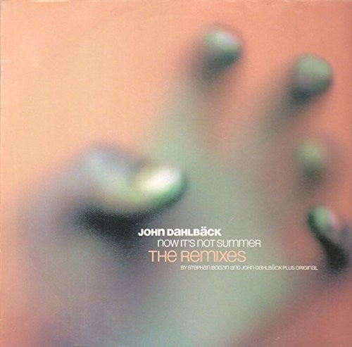 John Dahlbäck: Now It's Not Summer: The Remixes - 12-INCH SINGLE