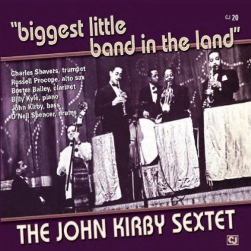 John Kirby Sextet: Biggest Little Band in the Land - COMPACT DISCS