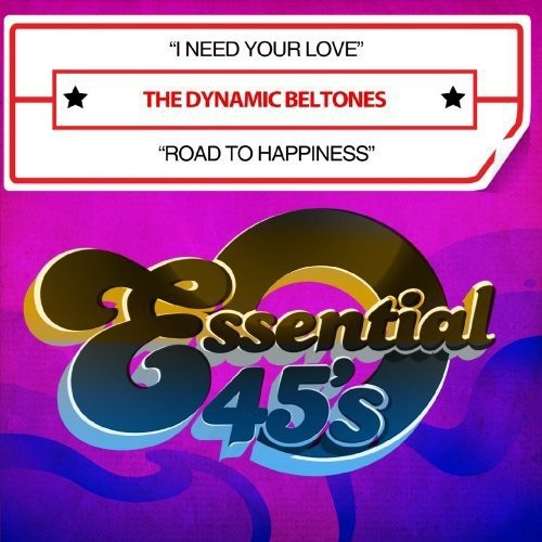 The Dynamic Beltones: I Need Your Love / Road to Happiness - CD SINGLE