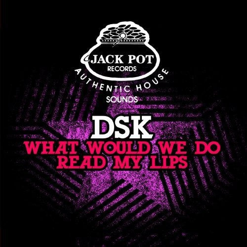 DSK: What Would We Do / Read My Lips - COMPACT DISCS