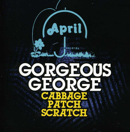 Gorgeous George: Cabbage Patch Scratch - COMPACT DISCS
