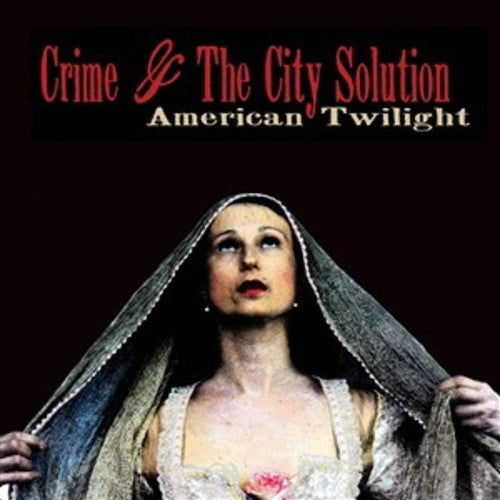 Crime & the City Solution: Crime & the City Solution : American Twilight - COMPACT DISCS