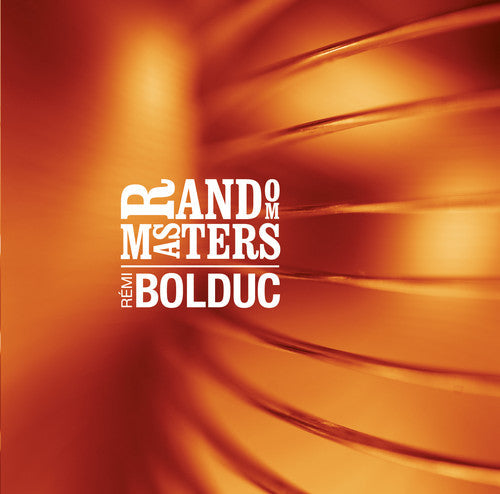 Rémi Bolduc: Randon Masters - COMPACT DISCS