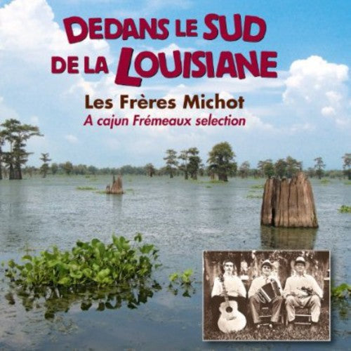 Les Frères Michot: Dedans Le Sud de la Louisiane - COMPACT DISCS