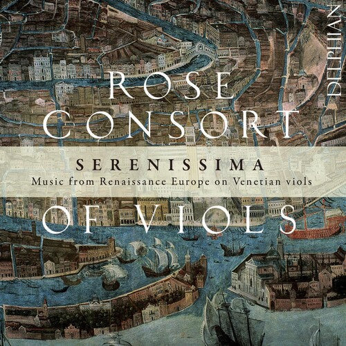Rose Consort of Viols: Serenissima-Music from Renaissance Europe on - COMPACT DISCS
