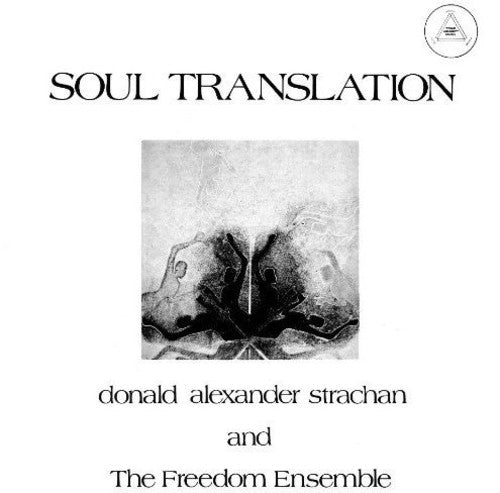 Donald Alexander Strachan and the Freedom Ensemble: Soul Translation: A Spiritual Suite - VINYL LP