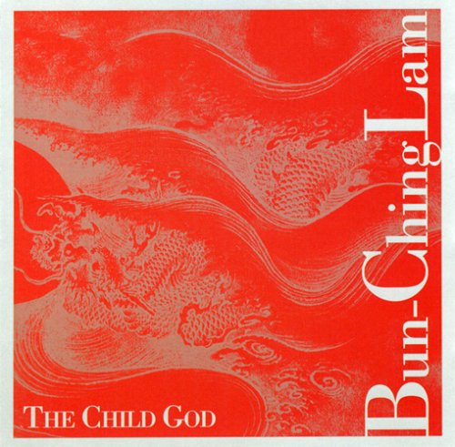 Bun-Ching Lam: Child God - COMPACT DISCS