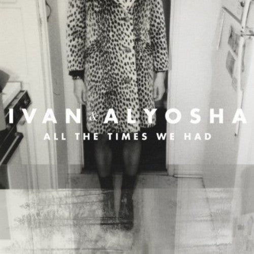 Ivan & Alyosha: All the Times We Had - COMPACT DISCS