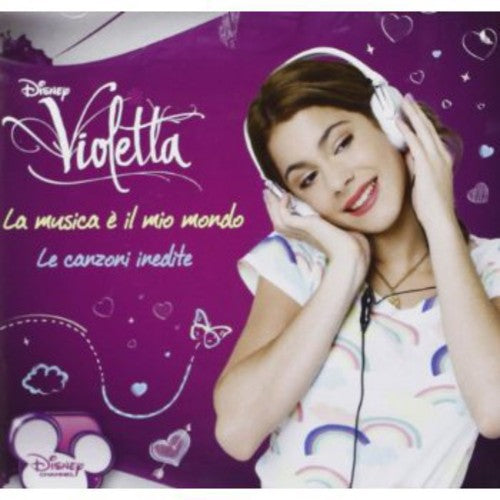 Violetta-La Musica E' Il Mio Mondo/Le Canzoni in: Violetta-La Musica E' Il Mio Mondo/Le Canzoni in - COMPACT DISCS