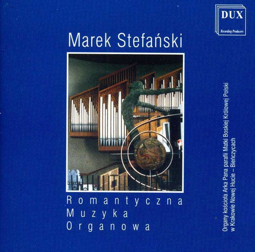 Marek Stefanski: Romantic Organ Music - COMPACT DISCS