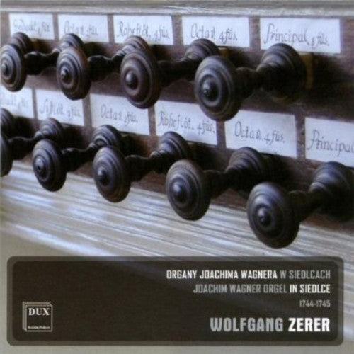 Wolfgang Zerer: Joachim Wagner Orgel in Siedlce 1744-1745 - COMPACT DISCS