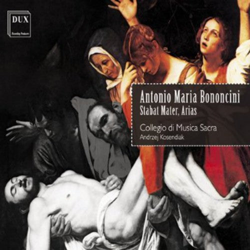 Bononcini / Collegio Di Musica Sacra / Kosendiak: Stabat Mater / Arias - COMPACT DISCS