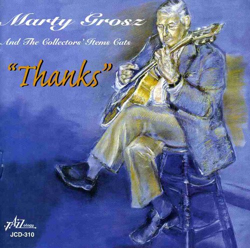 Marty Grosz & Collectors' Item: Thanks - COMPACT DISCS