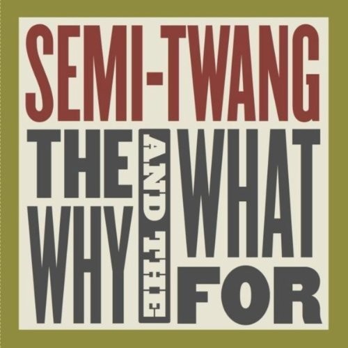 Semi-Twang: The Why & The What For - COMPACT DISCS