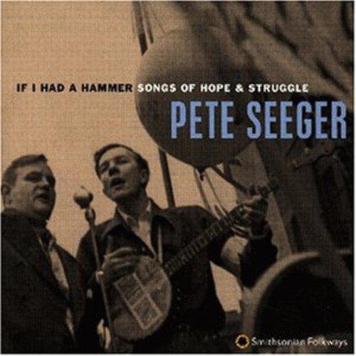 Pete Seeger: If I Had a Hammer: Songs of Hope & Struggle - COMPACT DISCS
