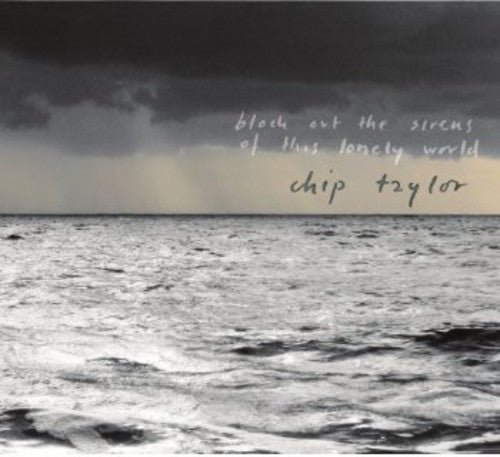 Chip Taylor: Block Out the Sirens of This Lonely World - COMPACT DISCS