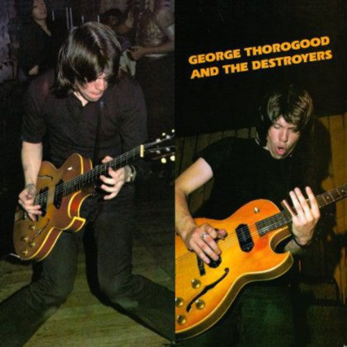 George Thorogood & Destroyers: George Thorogood and The Destroyers - COMPACT DISCS