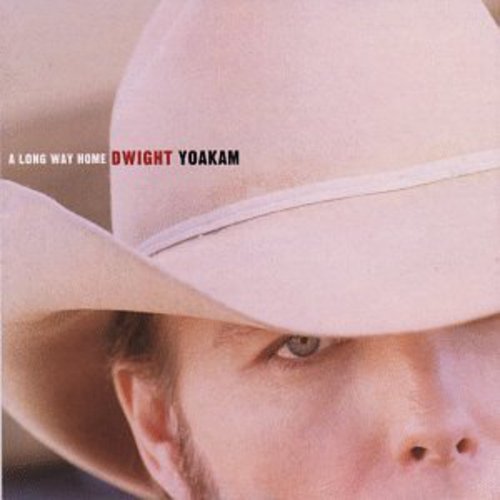Dwight Yoakam: Long Way Home - COMPACT DISCS