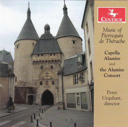 Capella Alamire: Music of Pierrequin de Therache - COMPACT DISCS