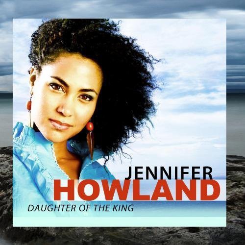 Jennifer Howland: Daughter of the King - COMPACT DISCS