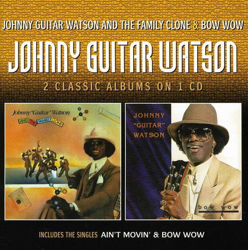 Johnny "Guitar" Watson: Johnny Guitar Watson & the Family Clone / Bow Wow - COMPACT DISCS