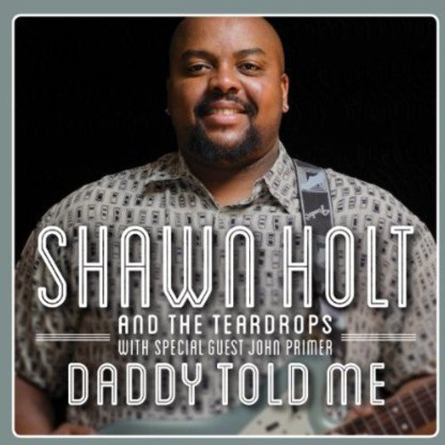 Shawn Holt & The Teardrops: Daddy Told Me - COMPACT DISCS