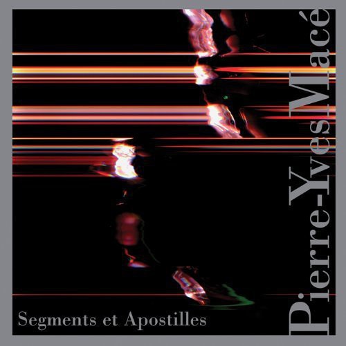 Pierre-Yves Macé: Segments Et Apostilles - COMPACT DISCS